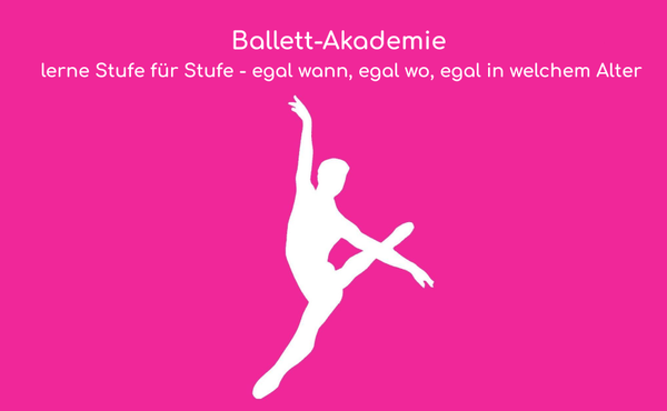 pinkfarbebes Werbebanner mit weißer Schrift " Ballett-Akademie, lerne Stufe für Stufe - egal wann, egal wo, egal in welchem Alter